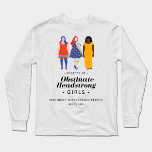 Society of Obstinate Headstrong Girls Long Sleeve T-Shirt